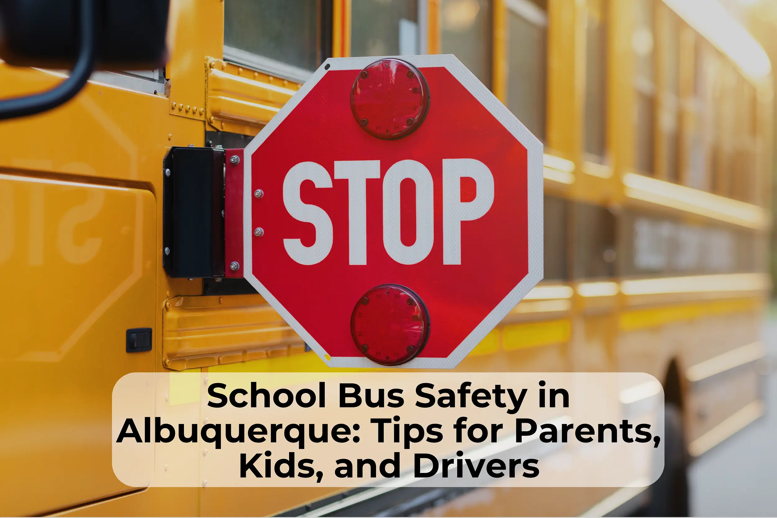 School Bus Safety in Albuquerque, NM School bus safety is extremely important. Learn how to stay safe this school year in Albuquerque.