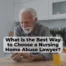 Finding the best nursing home abuse lawyer for your case can be difficult. Here’s what to look out for.