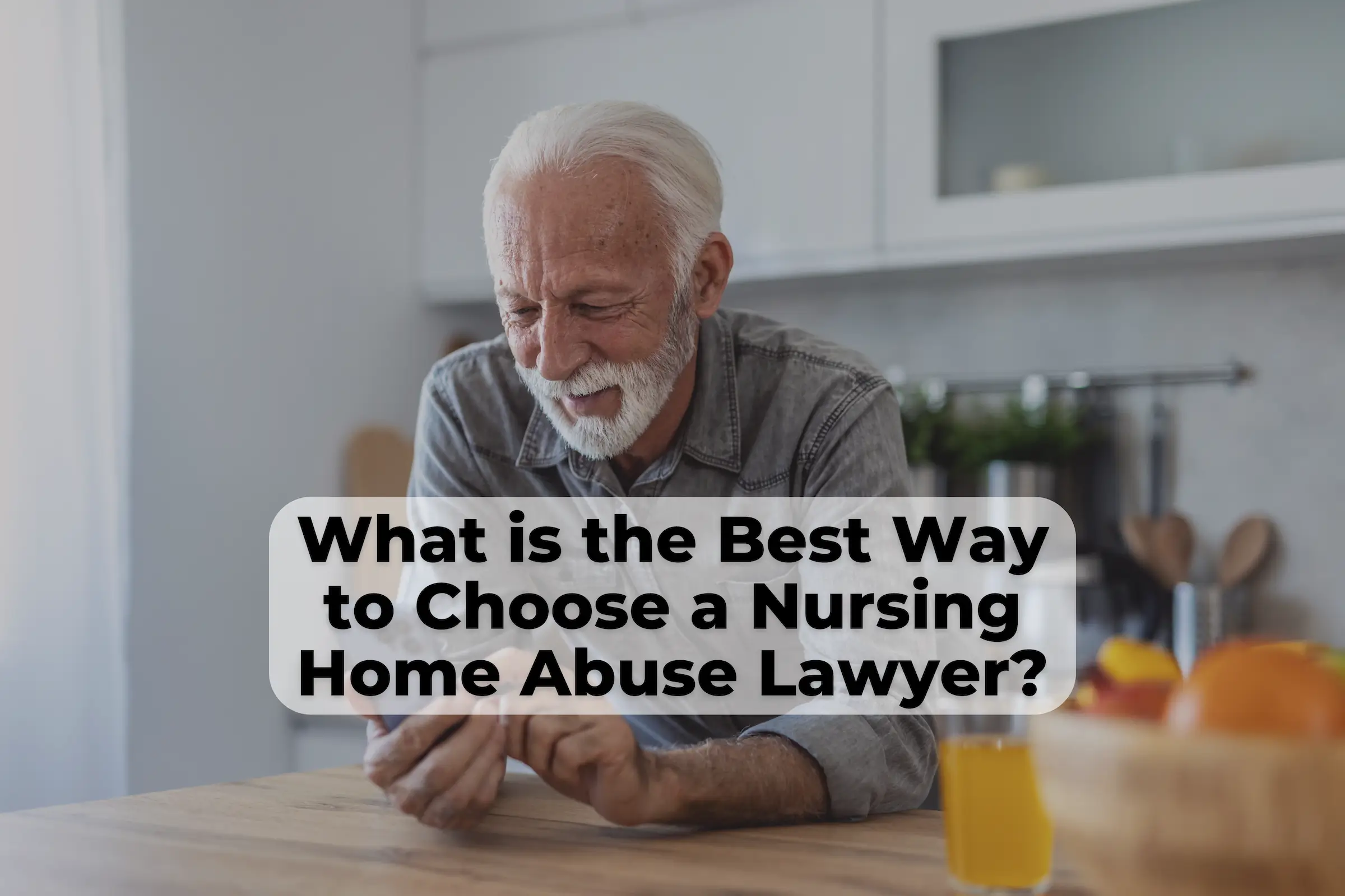 What is the best way to choose a nursing home abuse lawyer Finding the best nursing home abuse lawyer for your case can be difficult. Here’s what to look out for.